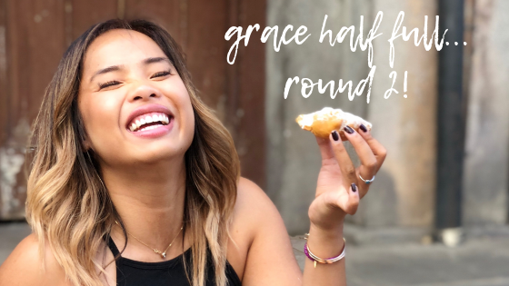 Grace Half Full… Round 2!